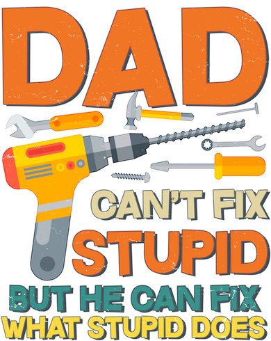 Dad Can't Fix Stupid But He Can Fix What Stupid Does Tank Top